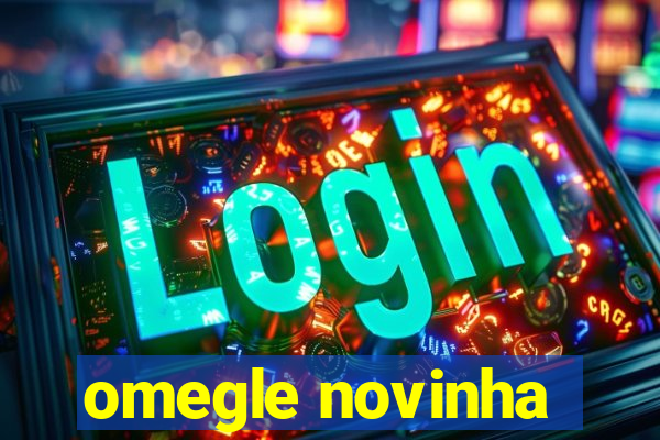 omegle novinha